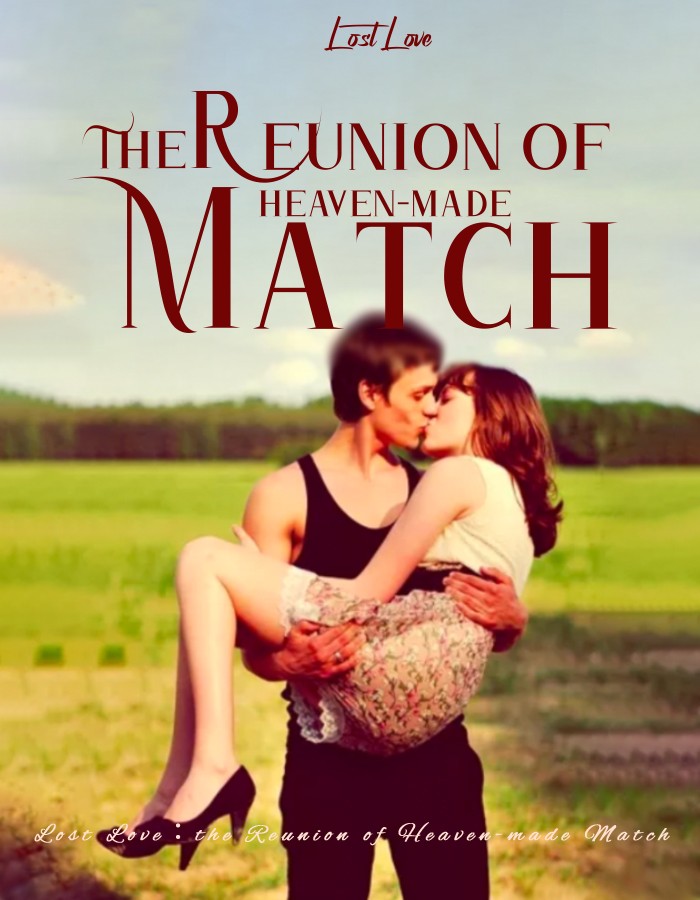 Lost Love：the Reunion of Heaven-made Match