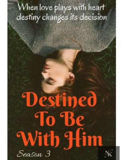 Destined To Be With Him ~ Season 3
